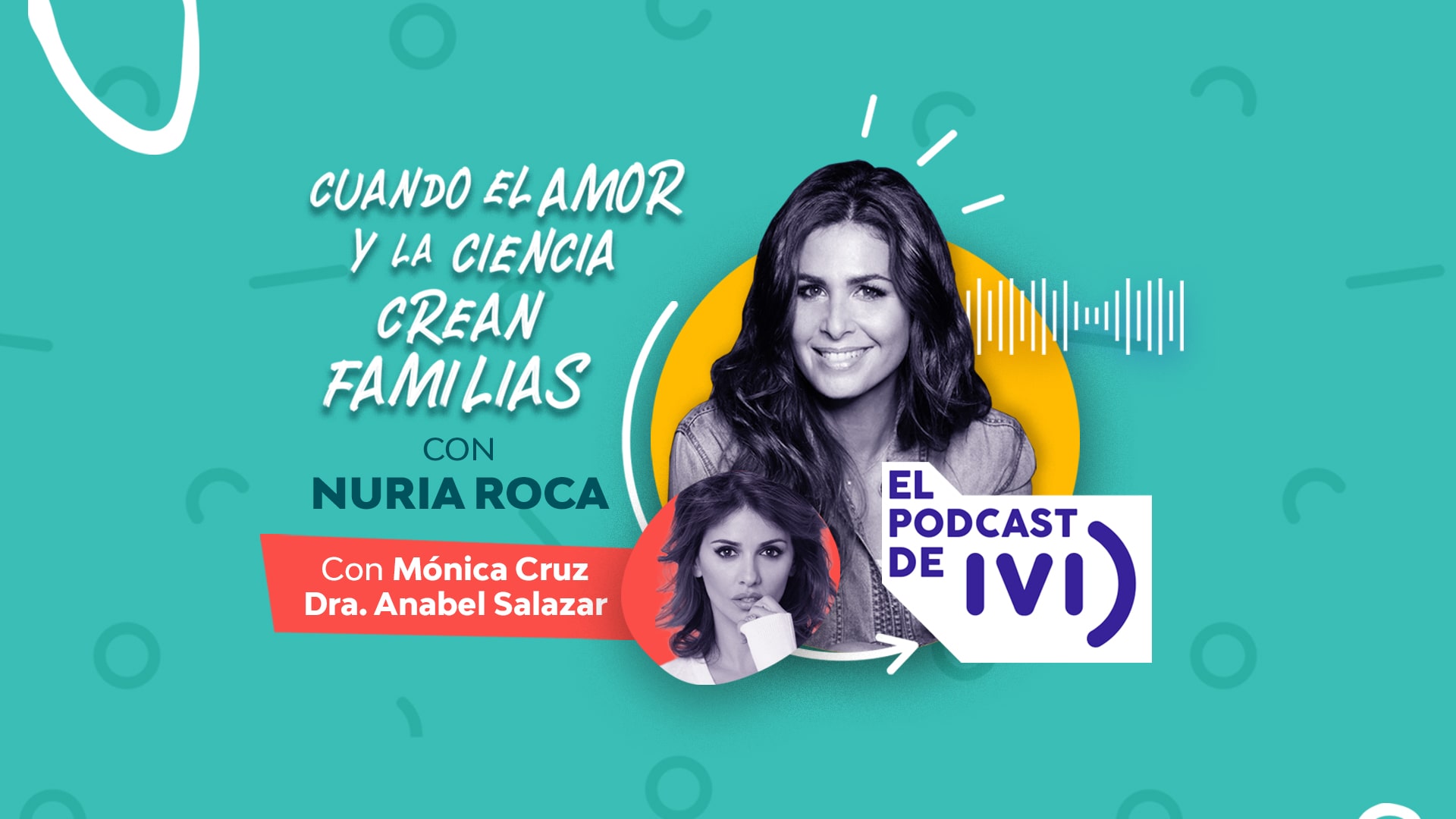 El podcast de IVI con Nuria Roca ep 02: Cuando el amor y la ciencia crean familias